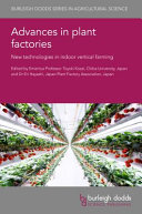 Advances in plant factories : new technologies in indoor vertical farming (Burleigh Dodds series in agricultural science ; no. 141) 